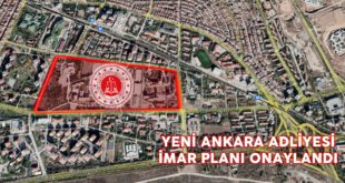 Yeni Ankara Adliyesi İmar Planı Onaylandı…