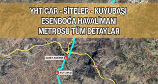 YHT Garı – Siteler – Kuyubaşı – Esenboğa Havalimanı Metrosu, Tüm Detaylar…