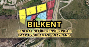 Bilkent; General Şefik Erensü Kışlası Arazisinde İmar Uygulaması Onaylandı